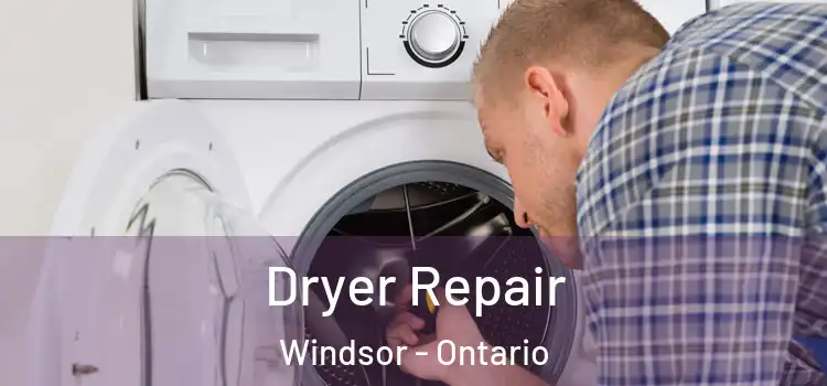 Dryer Repair Windsor - Ontario