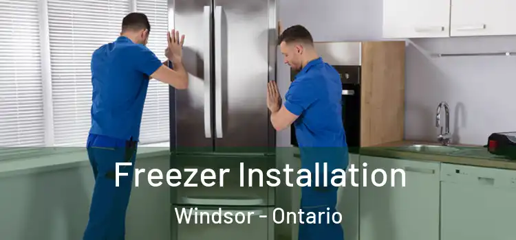 Freezer Installation Windsor - Ontario