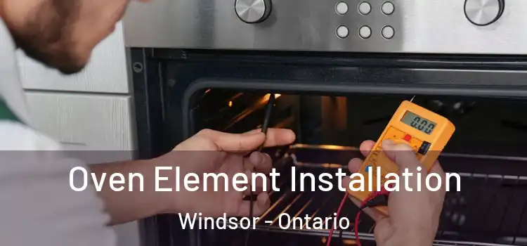 Oven Element Installation Windsor - Ontario